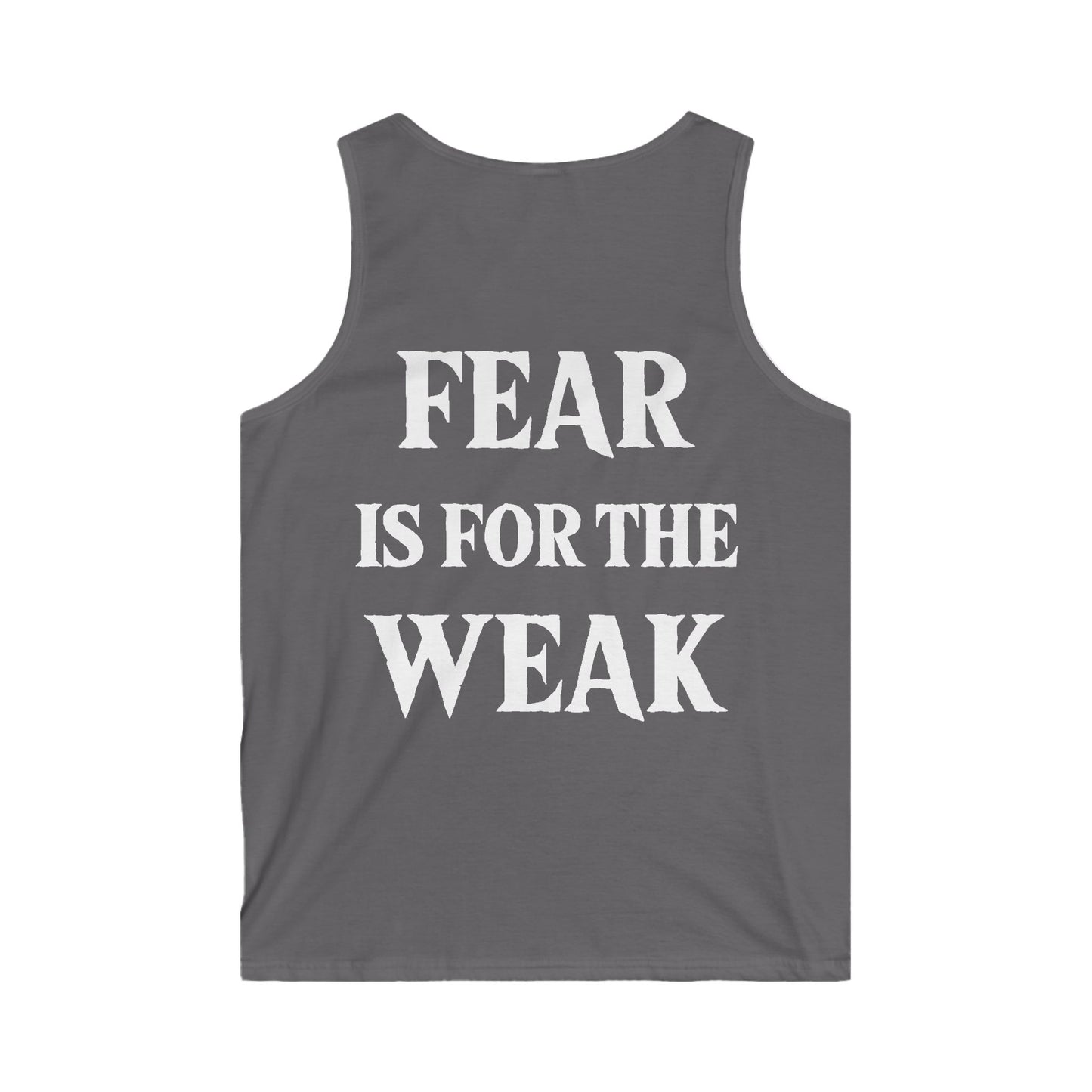 Fear is for the Weak. Softstyle Tank