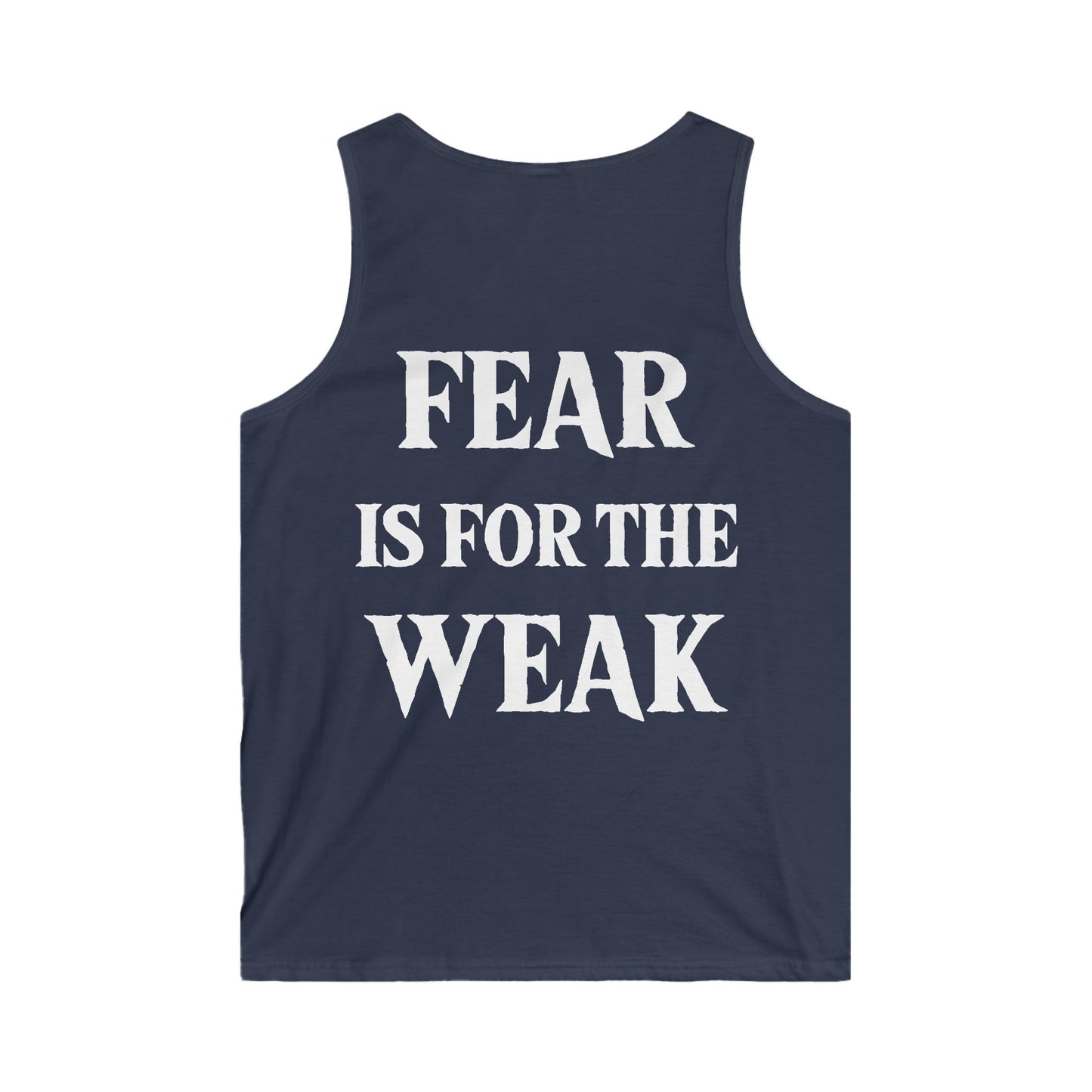 Fear is for the Weak. Softstyle Tank