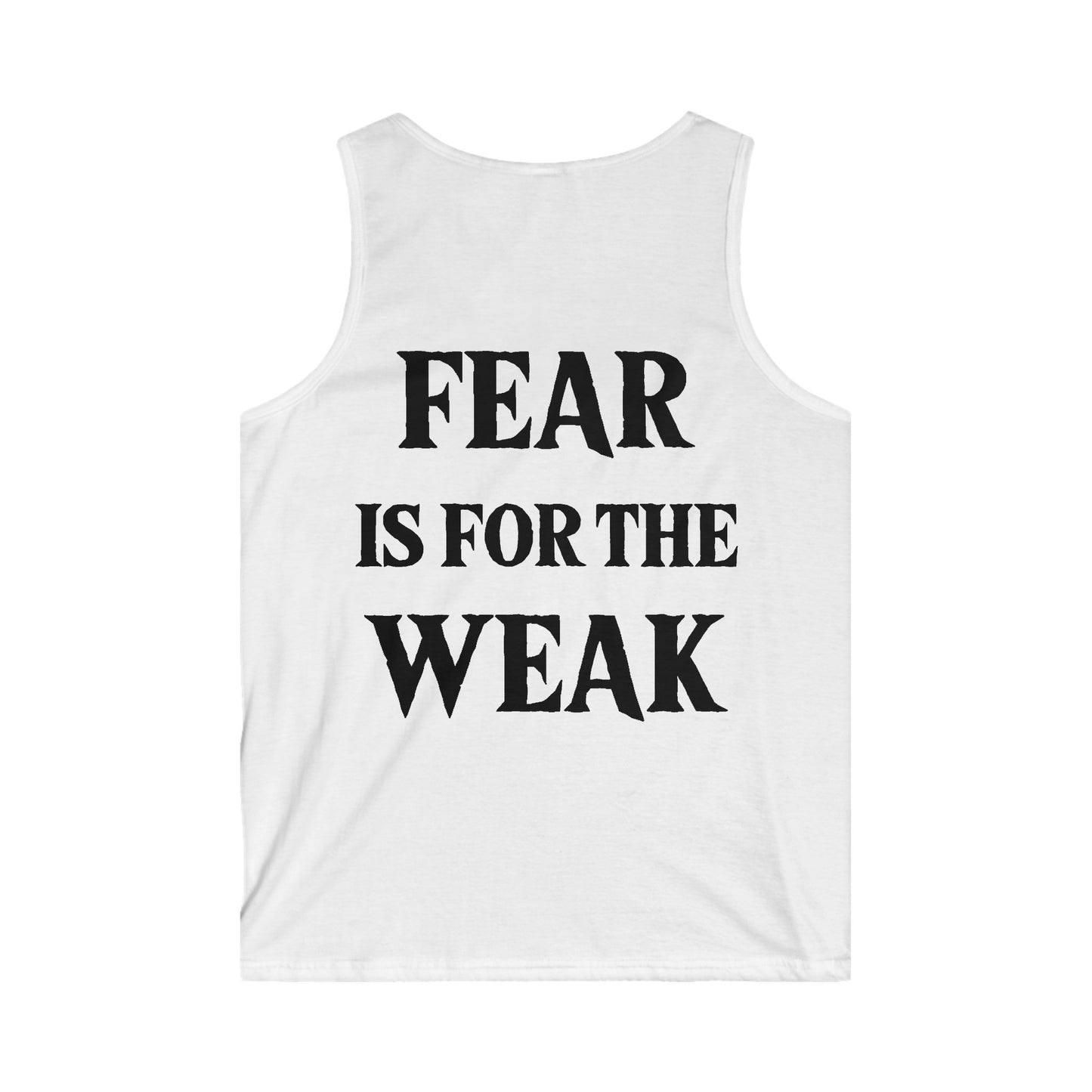 Fear is for the Weak. Softstyle Tank